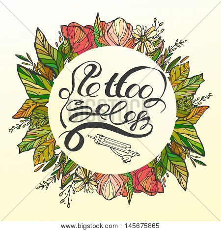 Card with calligraphic text tattoo salon on floral circle frame.Hand draw lettering.