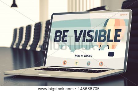Laptop Display with Be Visible Concept on Landing Page. Closeup View. Modern Meeting Room Background. Toned Image with Selective Focus. 3D Illustration.
