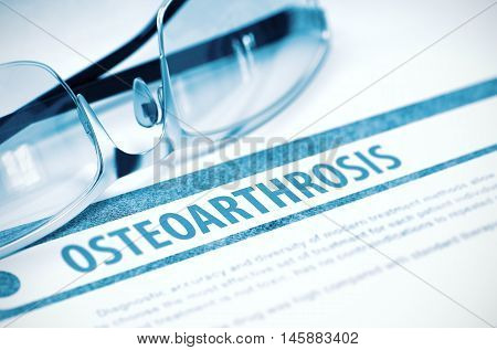 Osteoarthrosis - Printed Diagnosis on Blue Background and Spectacles Lying on It. Medical Concept. Blurred Image. 3D Rendering.