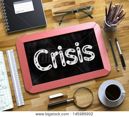 Crisis Concept on Small Chalkboard. Business Concept - Crisis Handwritten on Red Small Chalkboard. Top View Composition with Chalkboard and Office Supplies on Office Desk. 3d Rendering.