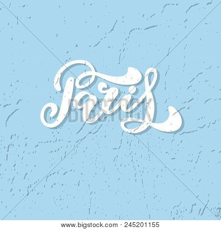 Paris Hand Drawn Vector Lettering. Modern Calligraphy Brush Lettering. Paris Ink Lettering. Design E