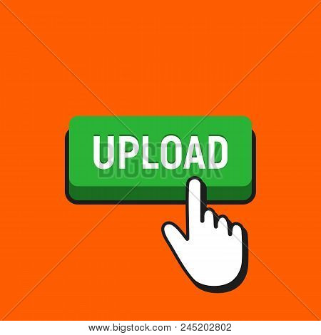 Hand Mouse Cursor Clicks The Upload Button. Pointer Push Press Button Concept.