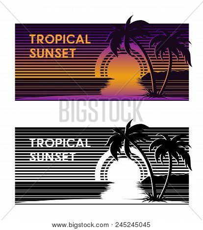 Tropical Sunset With Palm Trees. Stylized Vector Banner With Sunset On The Beach In Color And Monoch