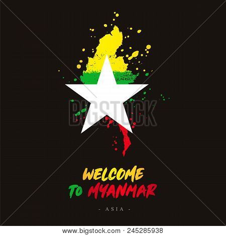 Welcome To Myanmar. Asia. Flag And Map Of The Country Of Myanmar From Brush Strokes.
Lettering. Vect