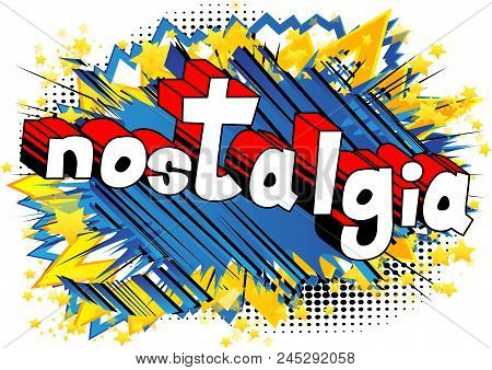 Nostalgia - Comic Book Style Word On Abstract Background.