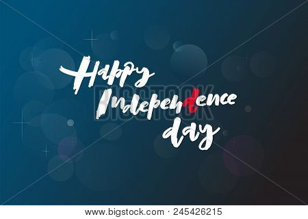 Eps 10. Happy Independence Day Vector Illustration. Template For Budge, Banner, Icon, Logotype, Invi