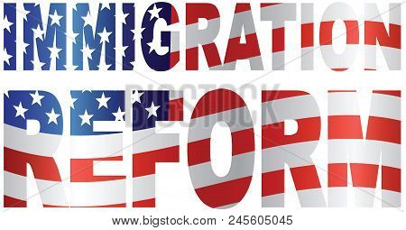 Government Immigration Reform Text Outline With Usa American Flag Illustration