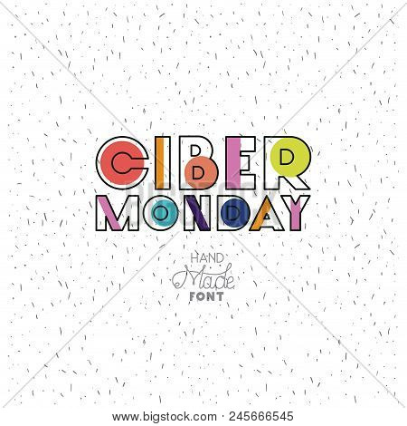 Ciber Monday Message With Hand Made Font Vector Illustration Design