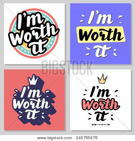 I M Worth It. Hand Written Lettering Quote. Festive Inscription For Card, Invitation Or Poster. Brus