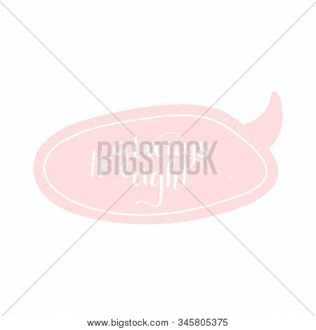 Isolated Speech Bubble With Hashtag Always Right Quote. Hand Drawn Lettering For T Shirt, Print, Par