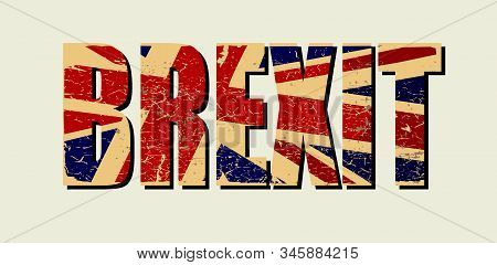 Brexit Poster. Uk Leaving Eu. Crisis In Relations Between The United Kingdom And The European Union.