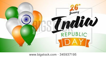 26 January Text On Saffron And Green Color With Ashok Wheel In Balloons On Flag Background For Happy