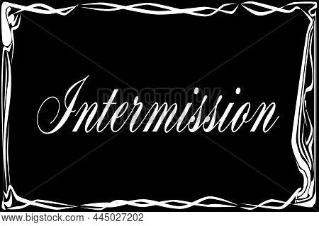 A Black And White Silent Movie Text Box With The Word Intermission