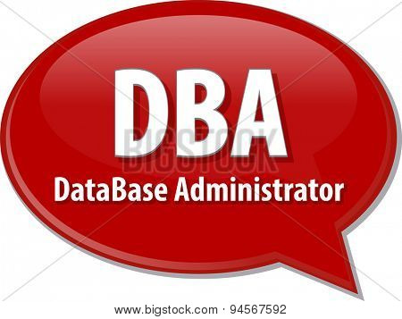 Speech bubble illustration of information technology acronym abbreviation term definition DBA Database Administrator