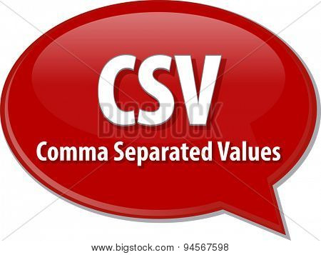 Speech bubble illustration of information technology acronym abbreviation term definition CSV Comma Separated Values