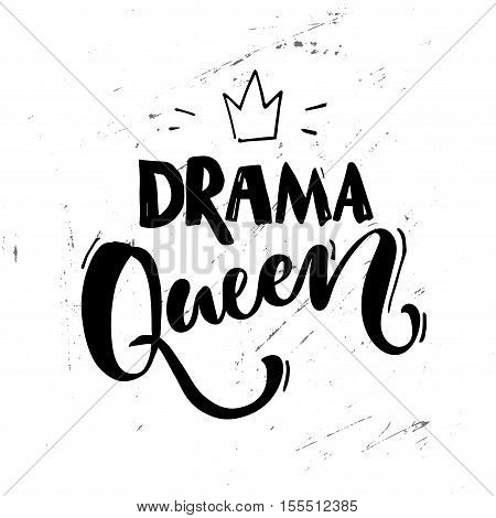 Drama queen saying. Typography poster, sticker design, apparel print. Black vector text at white grunge background