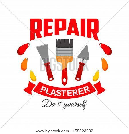 Plasterer repair badge sign. Vector symbol of plasterer home repairing, work tool icon paint brush, plaster spatula