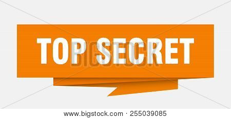 Top Secret Sign. Top Secret Paper Origami Speech Bubble. Top Secret Tag. Top Secret Banner