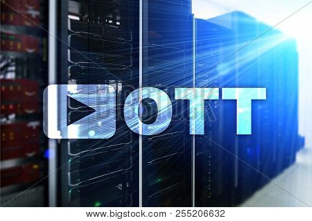 Ott, Iptv, Video Streaming Over The Internet.