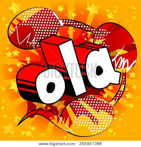 Ola (hello In Portugese) - Vector Illustrated Comic Book Style Phrase.