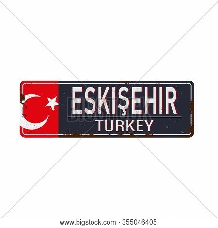 Welcome To Eskisehir Retro Souvenir Sign From One Of The Most Popular Summer Destinations In Turkey.