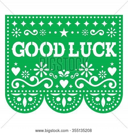 Good Luck Pape Vector Greeting Card Design With Sample Text, Green Mexican Paper Cut Out Decoration 