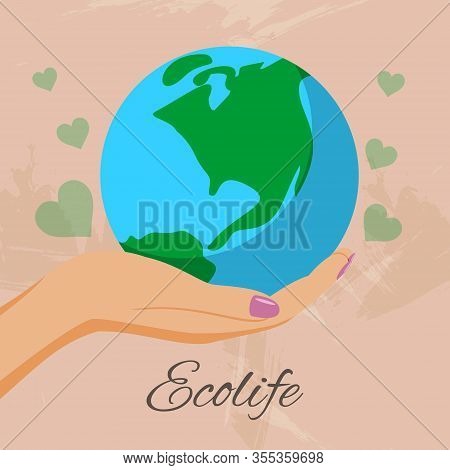 Ecolife With Human Hands Holding Earth Globe, Save The Planet And The World, Ecology Concept Cartoon