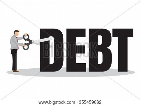 Businessman Use Scissors To Cut Away His Debt. Concept Of Debt Management Or Corporate Accomplishmen