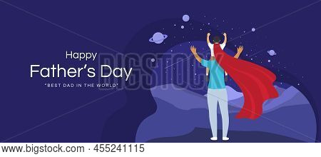 Happy Father's Day - The Son With Red Shawl Riding On His Father S Neck Looking At The Stars At The 