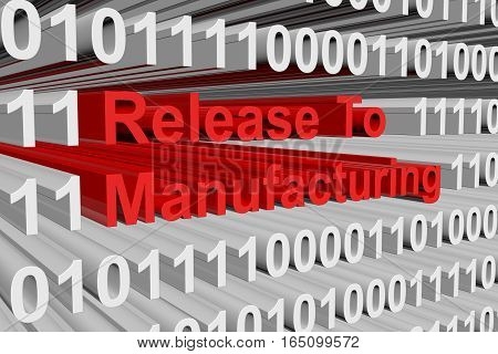Release To Manufacturing in the form of binary code, 3D illustration