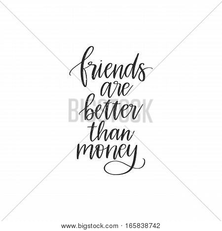 Vector hand drawn motivational and inspirational quote - Friends are better than money. Calligraphic poster