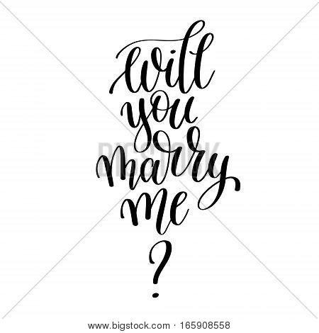will you marry me black and white hand written lettering phrase about love to valentines day design poster, greeting card, photo album, banner, calligraphy text vector illustration