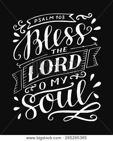 Hand Lettering With Bible Verse Bless The Lord, O My Soul On Black Background. Psalm.