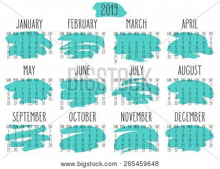 Year 2019 Vector Monthly Calendar. Week Starting From Sunday. Hand Drawn Freeform Turquoise Paint St