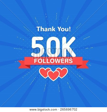 Thank You 50000 Or 50k Followers. Congratulation Card. Web Social Media Concept. Blogger Celebrates 