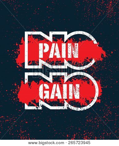 No Pain No Gain.inspiring Workout And Fitness Gym Motivation Quote Illustration. Creative Strong Vec