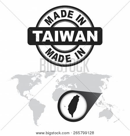 Made In Taiwan Stamp. World Map With Zoom On Country. Vector Emb