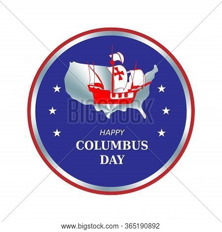 Happy Columbus Day Round Circle Color Badge, Emblem, Sign With Ship Santa Maria.
