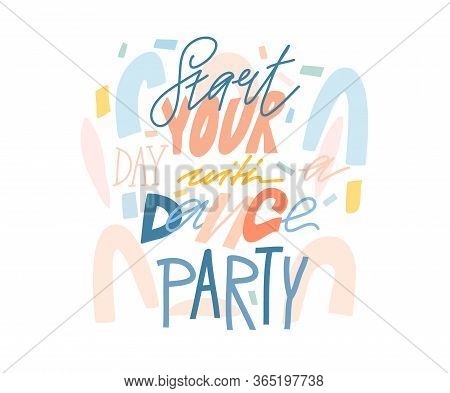 Hand Drawn Vector Abstract Stock Graphic Illustration With Start Your Day With A Dance Party Letteri
