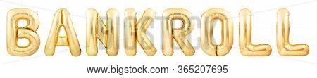 Word Bankroll Made Of Golden Inflatable Balloons Isolated On White Background