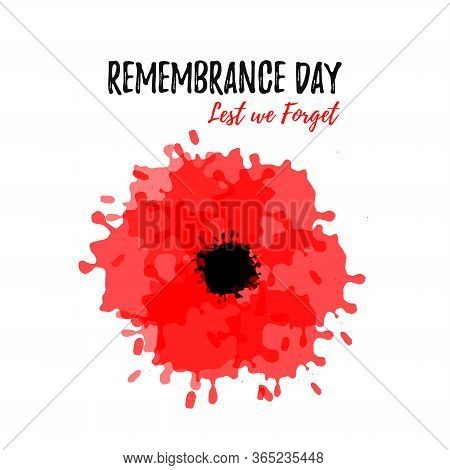 Remembrance Day Card With A  Red Poppy Flower From Ink. Lest We Forget Lettering. Anzac Day Text. Ve