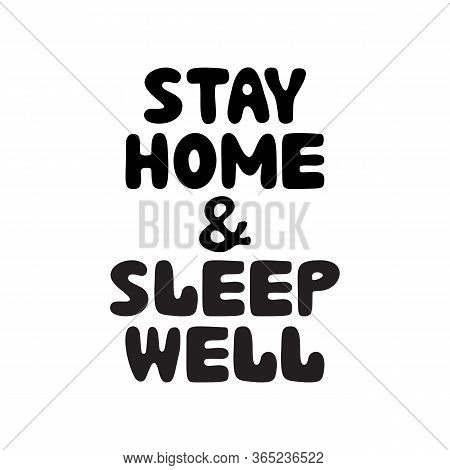 Stay Home And Sleep Well. Cute Hand Drawn Doodle Bubble Lettering. Isolated On White Background. Vec
