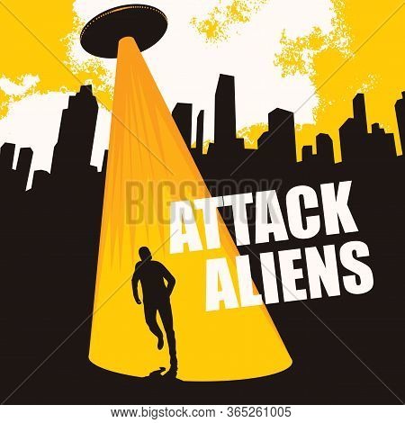 Vector Banner On The Theme Of Alien Attack. An Illustration Of A Large Flying Saucer Over A City Tha