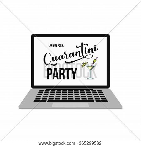 Quarantini Party Lettering And Hand Drawn Martini Cocktail Glass On Laptop Screen. Funny Quarantine 
