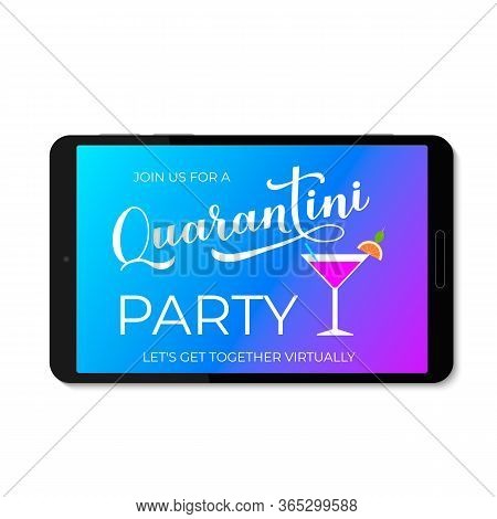 Quarantini Party Lettering And Martini Cocktail Glass On Tablet Screen. Funny Quarantine Banner. Cor