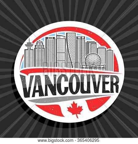 Vector Logo For Vancouver, White Round Tag With Line Illustration Of Famous Vancouver City Scape On 