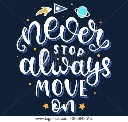 Calligraphy Never Stop Always Move On - Lettering With Night Cosmos, Stars, Planet And Rocket. Color