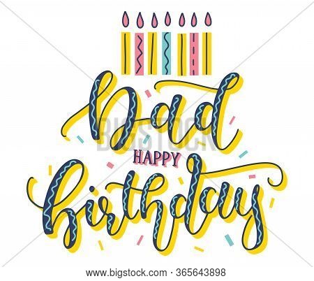 Dad Happy Birthday Calligraphy, Vector Stock Illustration. Colored Text Isolated On White Background