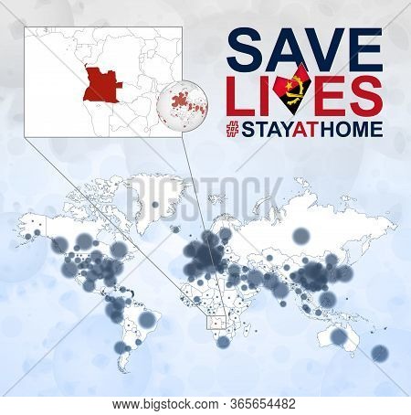 World Map With Cases Of Coronavirus Focus On Angola, Covid-19 Disease In Angola. Slogan Save Lives W