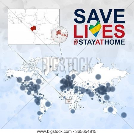 World Map With Cases Of Coronavirus Focus On Gabon, Covid-19 Disease In Gabon. Slogan Save Lives Wit